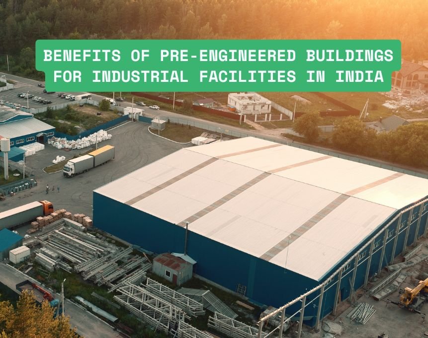 Pre-Engineered Steel Buildings Construction Process for Industrial Facilities in India