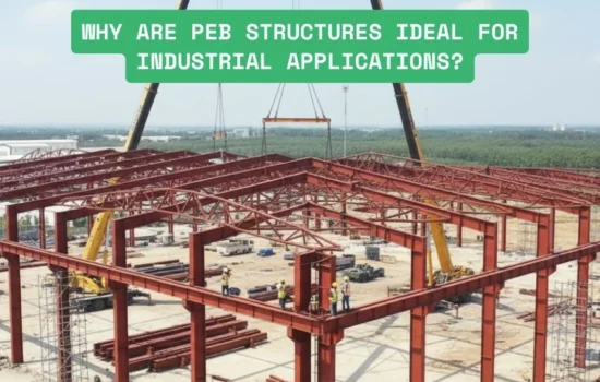 Why Are PEB Structures Ideal for Industrial Applications?